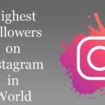 Highest Followers on Instagram in World