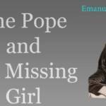 The Pope and The Missing Girl