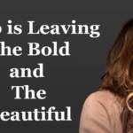 Who is Leaving The Bold and The Beautiful