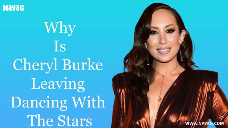 Why is Cheryl Burke Leaving Dancing with the Stars