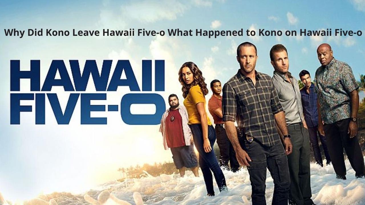 What Happened to Kono on Hawaii Five-O