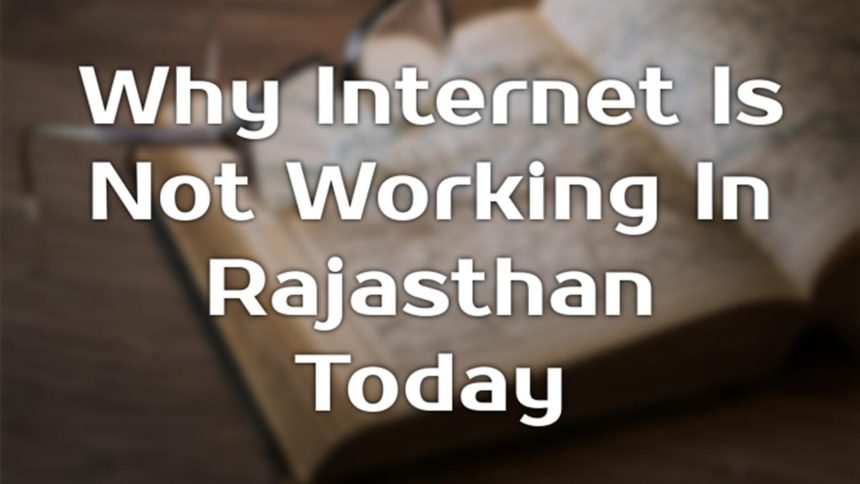 Why Internet Is Not Working In Rajasthan Today
