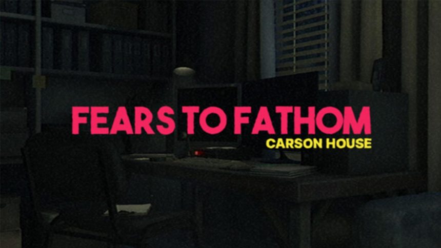 Carson House Fears to Fathom