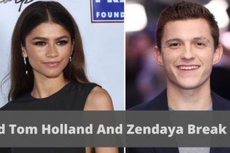 Did Tom Holland and Zendaya Break up 2023