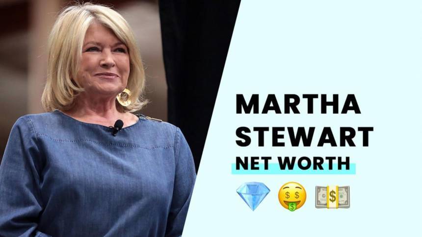 Martha Stewart Net Worth